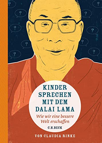 Kinder sprechen mit dem Dalai Lama: Wie wir eine bessere Welt erschaffen von Beck C. H.